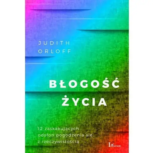 Orloff judith Błogość życia