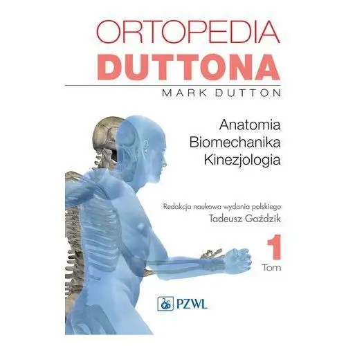 Ortopedia duttona t.1 Wydawnictwo lekarskie pzwl