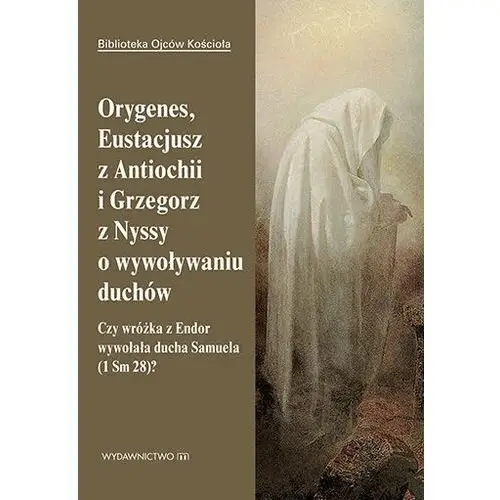 Orygenes, Eustacjusz z Antiochii i Grzegorz z Nyssy o wywoływaniu duchów