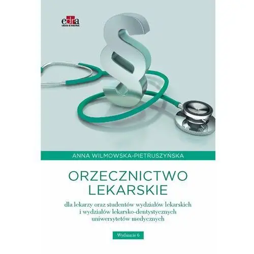 Orzecznictwo lekarskie dla lekarzy oraz studentów wydziałów lekarskich i wydziałów lekarsko-dentystycznych