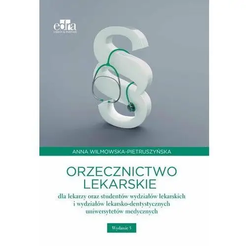 Orzecznictwo lekarskie dla lekarzy oraz studentów wydziałów lekarskich i wydziałów lekarsko-dentystycznych