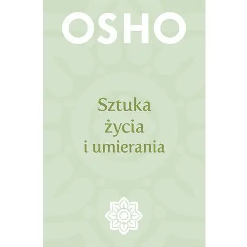 Osho Sztuka życia i umierania