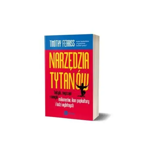 Narzędzia tytanów. Taktyki, zwyczaje i nawyki milionerów, ikon popkultury i ludzi wybitnych - Timothy Ferriss, 50F8-37359