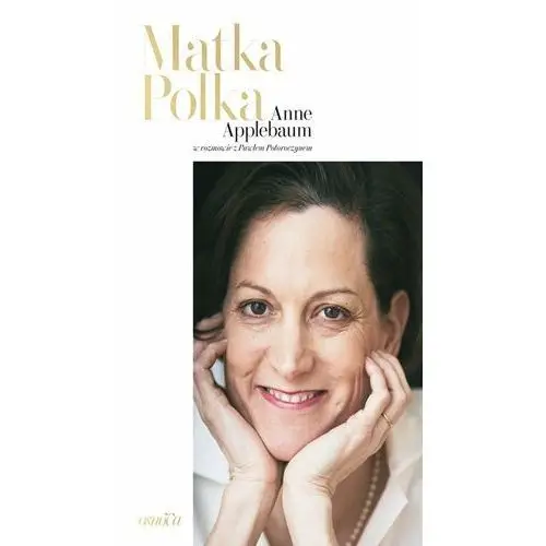 Matka polka - anne applebaum, paweł potoroczyn