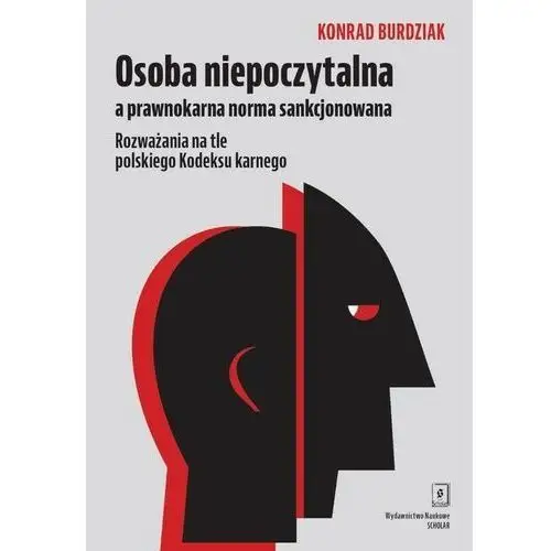 Osoba niepoczytalna a prawnokarna norma sankcjonowana Konrad Burdziak, Magdalena Kowalewska-Łukuć, Mari