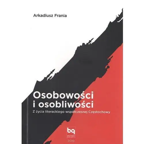 Osobowości i osobliwości. z życia literackiego współczesnej częstochowy