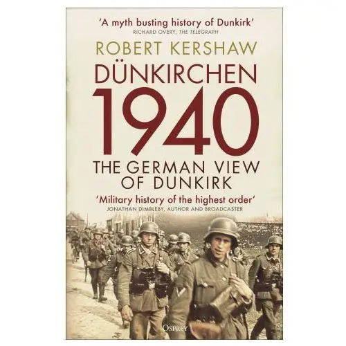 Dünkirchen 1940: the german view of dunkirk Osprey pub inc