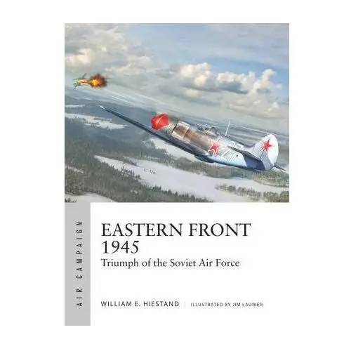 Osprey pub inc Eastern front 1945: triumph of the soviet air force