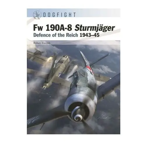 Fw 190a-8 sturmjäger: defence of the reich 1943-45 Osprey pub inc