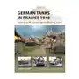 German Tanks in France 1940: Armor in the Wehrmacht's Greatest Blitzkrieg Victory Sklep on-line