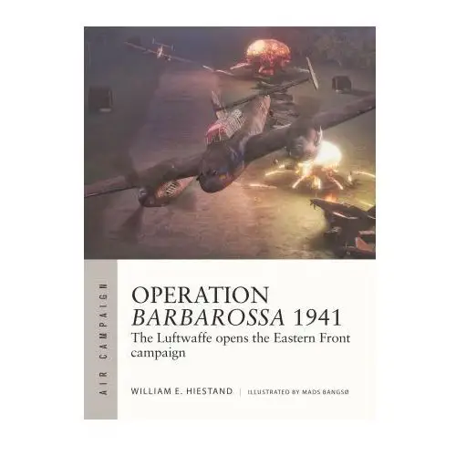 Osprey pub inc Operation barbarossa 1941: the luftwaffe opens the eastern front campaign