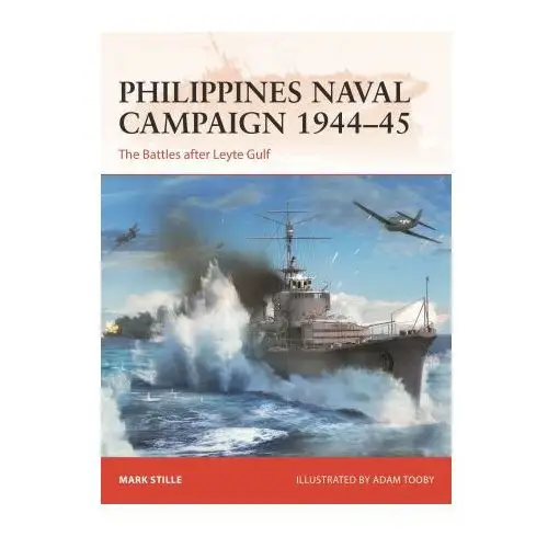 Philippines naval campaign 1944-45: the battles after leyte gulf Osprey pub inc