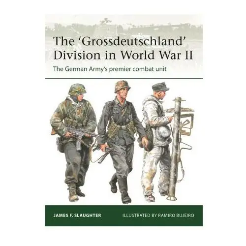 The 'grossdeutschland' division in world war ii: the german army's premier combat unit Osprey pub inc