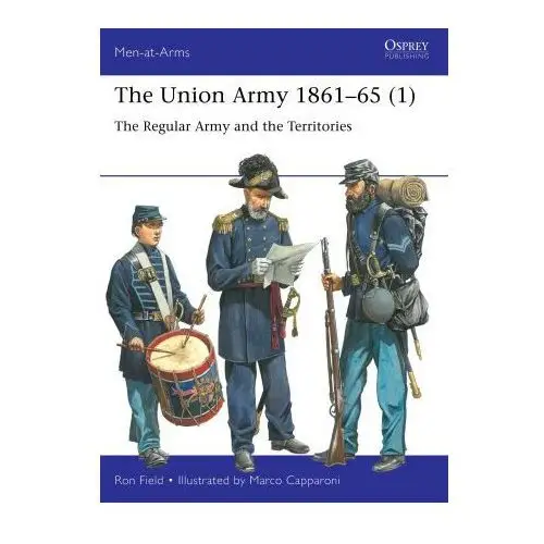 Osprey pub inc The union army 1861-65 (1): the regular army and the territories