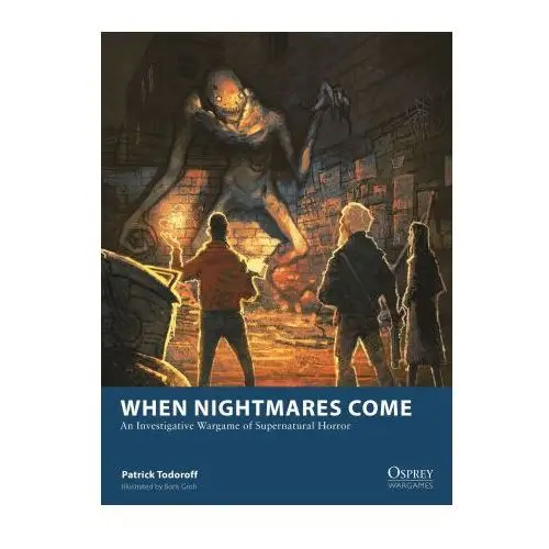 When nightmares come: an investigative wargame of supernatural horror Osprey pub inc