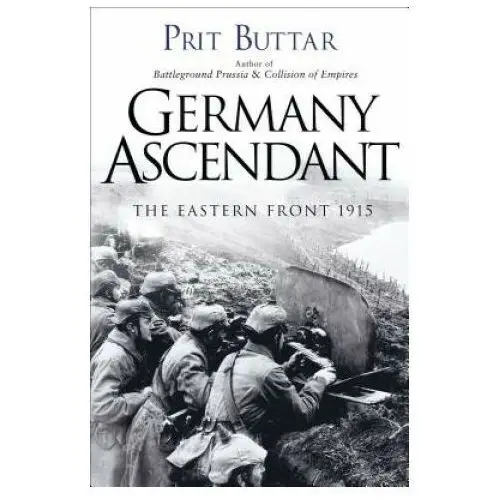 Germany ascendant: the eastern front 1915 Osprey publishing