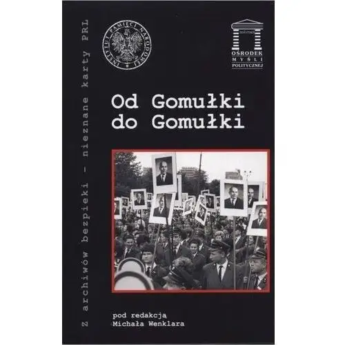 Ośrodek myśli politycznej Od gomułki do gomułki