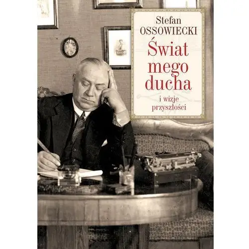 Ossowiecki stefan Świat mego ducha i wizje przyszłości - stefan ossowiecki