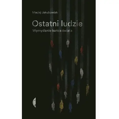 Ostatni ludzie. wymyślanie końca świata