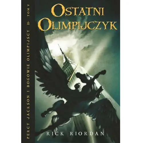 Ostatni olimpijczyk. Percy Jackson i bogowie olimpijscy. Tom 5