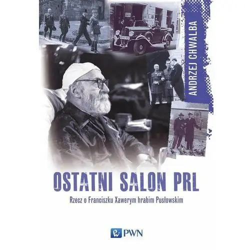 Ostatni salon PRL-u. Rzecz o Franciszku Xawerym hrabim Pusłowskim