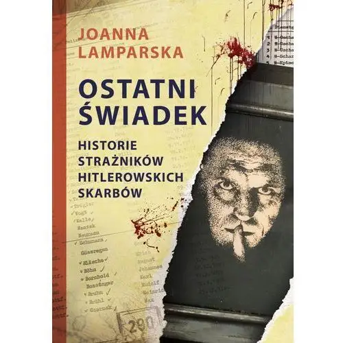 Ostatni świadek. historie strażników hitlerowskich skarbów