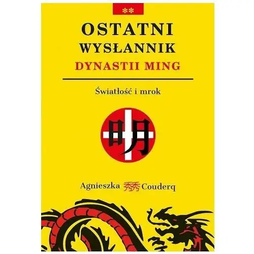 Ostatni wysłannik dynastii Ming. Światłość i mrok. Tom 2