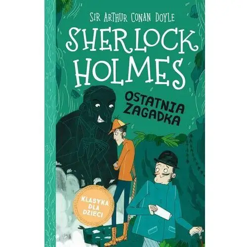 Ostatnia zagadka. Klasyka dla dzieci. Sherlock Holmes. Tom 20