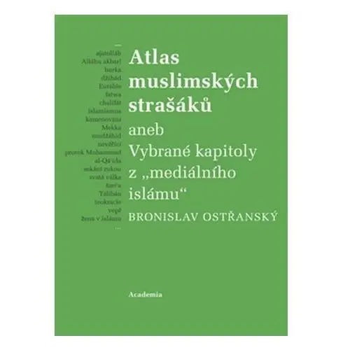 Atlas muslimských strašáků aneb Vybrané kapitoly z mediálního islámu"" Ostřanský Bronislav