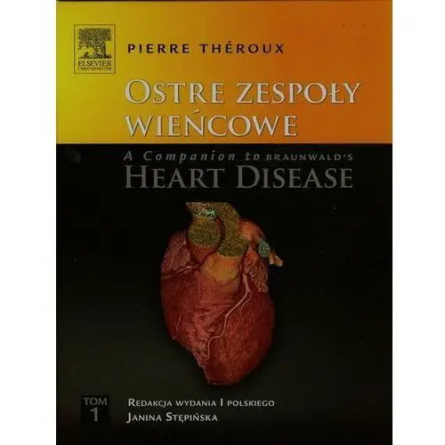 Ostre zespoły wieńcowe. A Companion to Braunwald's Heart Disease. Tom 1