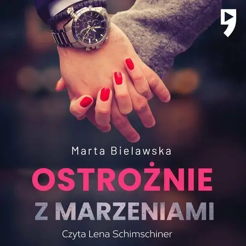 Ostrożnie z marzeniami. Tom 2