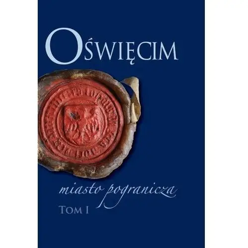 Oświęcim - miasto pogranicza. tom i, AZ#E0D82E03EB/DL-ebwm/epub