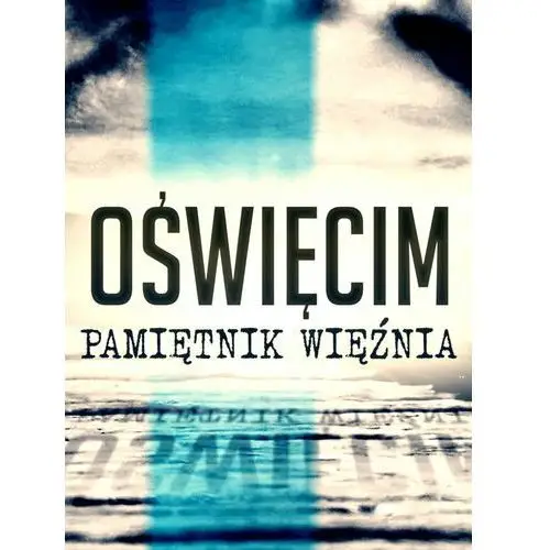 Oświęcim. Pamiętnik więźnia