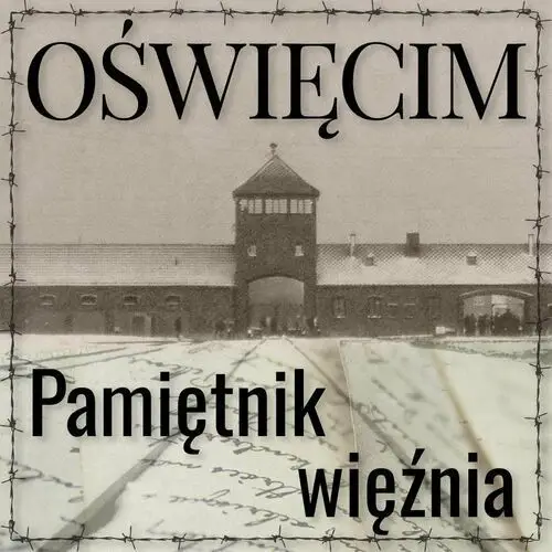 Oświęcim. Pamiętnik więźnia