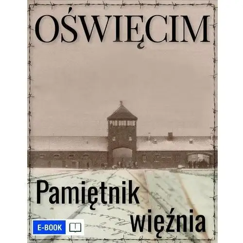 Oświęcim. Pamiętnik więźnia