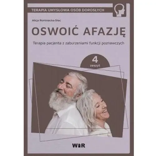 Oswoić afazję. Terapia pacjenta.. cz.4 - Alicja Rominiecka-Stec - książka