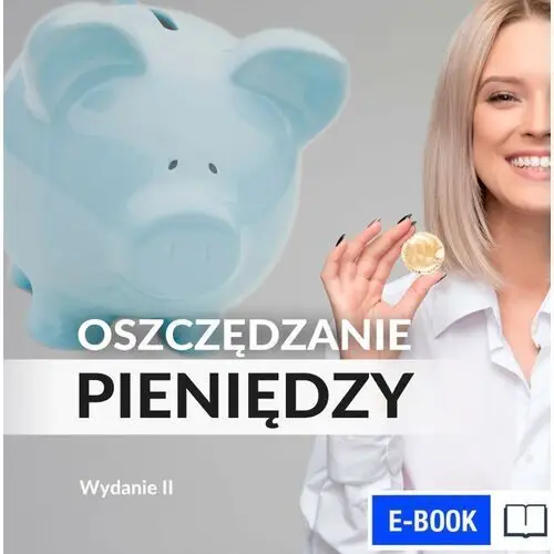 Oszczędzanie. poradnik w 100% praktyczny