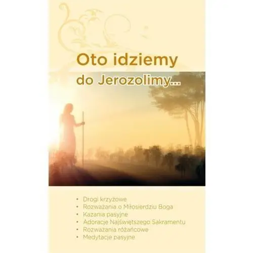 Oto idziemy do Jerozolimy