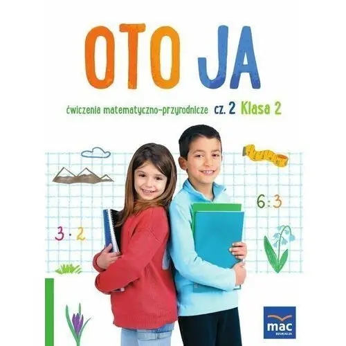 Oto ja. Ćwiczenia matematyczno-przyrodnicze. Klasa 2