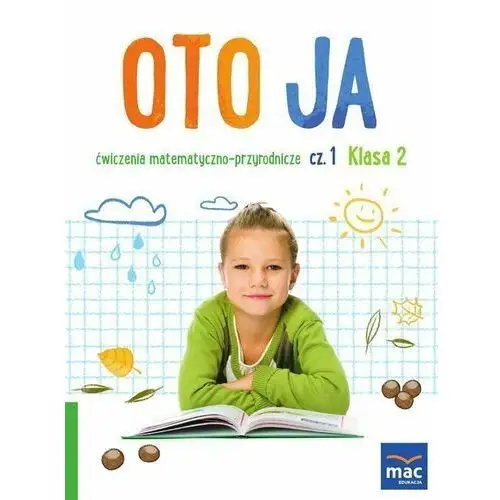 Oto ja. Ćwiczenia matematyczno-przyrodnicze. Klasa 2. Część 1