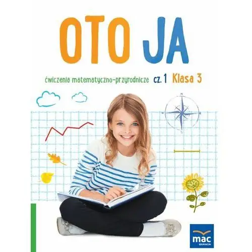 Oto ja. Ćwiczenia matematyczno-przyrodnicze. Klasa 3. Część 1