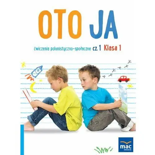 Oto ja. Ćwiczenia polonistyczno-społeczne. Klasa 1. Część 1