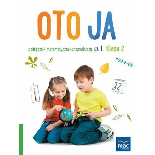 Oto ja. Podręcznik matematyczno-przyrodniczy. Klasa 2. Część 1