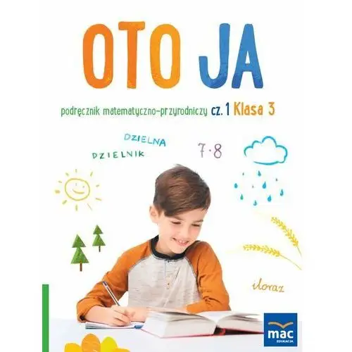 Oto ja. Podręcznik matematyczno-przyrodniczy. Klasa 3. Część 1