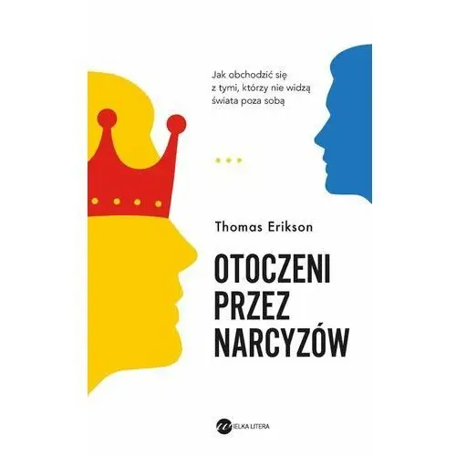 Otoczeni przez narcyzów. Jak obchodzić się z tymi, którzy nie widzą świata poza sobą