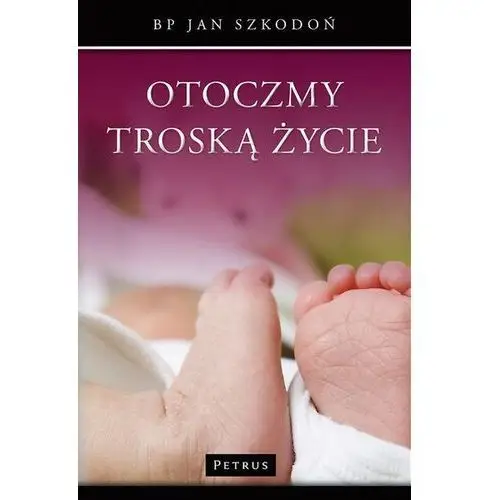 Otoczmy troską życie (E-book)