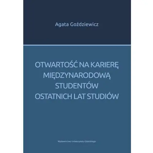 Otwartość na karierę międzynarodową studentów ostatnich lat studiów Wydawnictwo uniwersytetu gdańskiego