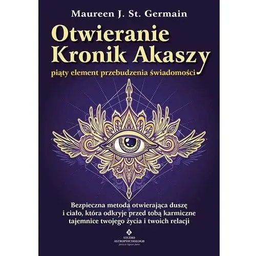 Otwieranie Kronik Akaszy – piąty element przebudzenia świadomości. Bezpieczna metoda otwierająca duszę i ciało, która odkryje przed tobą karmiczne t