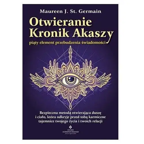 Otwieranie Kronik Akaszy piąty element przebudzenia świadomości Maureen J. St. Germain