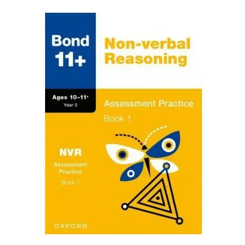 Bond 11+: bond 11+ non-verbal reasoning assessment practice 10-11+ years book 1 Oup oxford